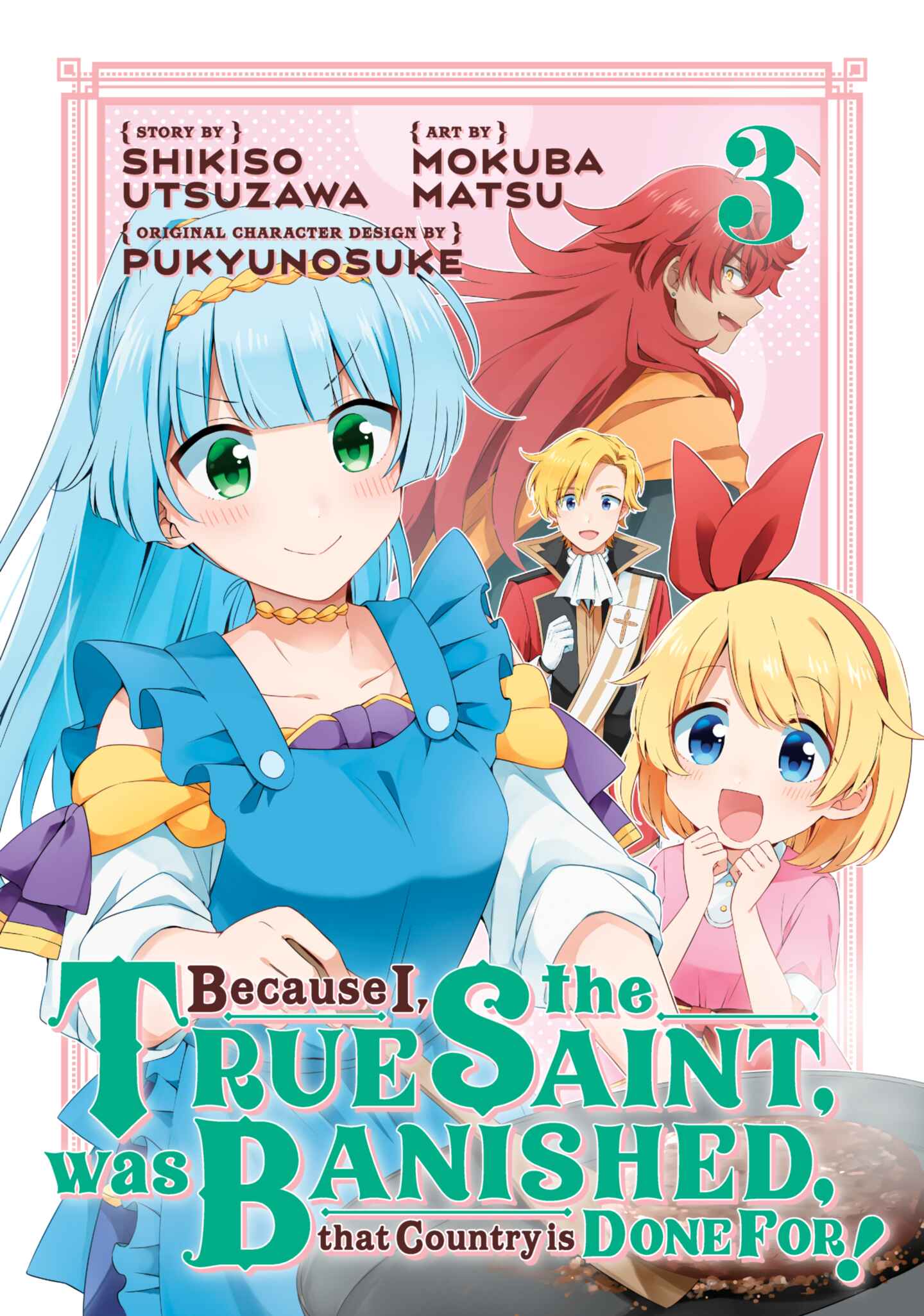 Because I, the True Saint, was Banished, that Country is Done For!, Volume 3
